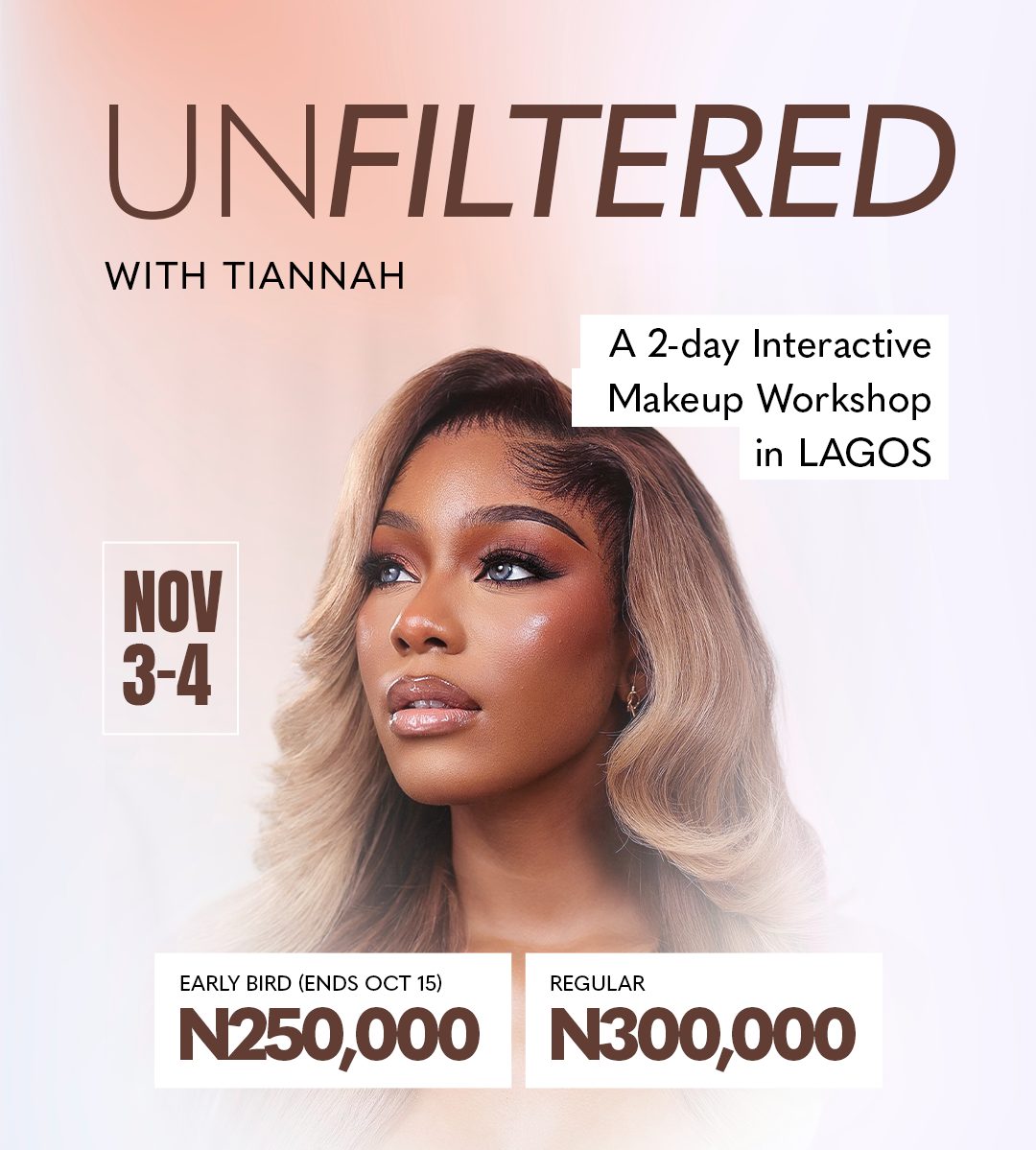 UNFILTERED with Tiannah — a 2-day interactive makeup workshop in Lagos, November 3 to 4